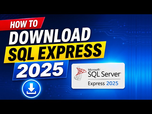 How to Download and Install SQL Server Express 2025 (Step-by-Step Guide)