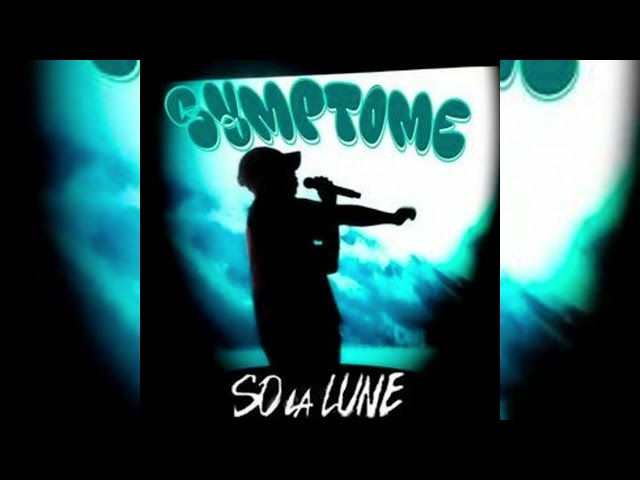 So La Lune - Symptômes (Ecxlu)