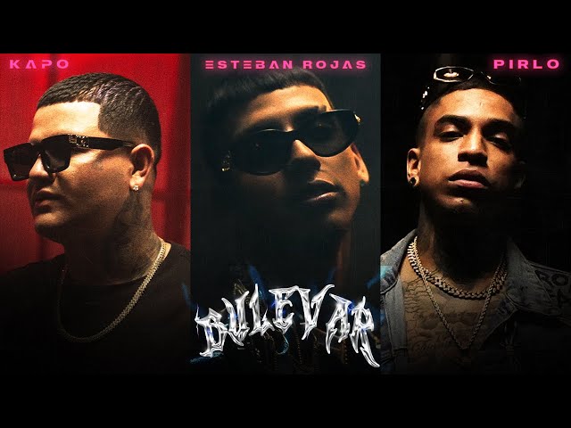 Bulevar - @EstebanRojas06  X @yosoytukapo X @Pirlo420  (Video Oficial)