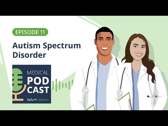 The Essentials of Autism Spectrum Disorder (ASD) | Lecturio Podcast EP. 11 🩺