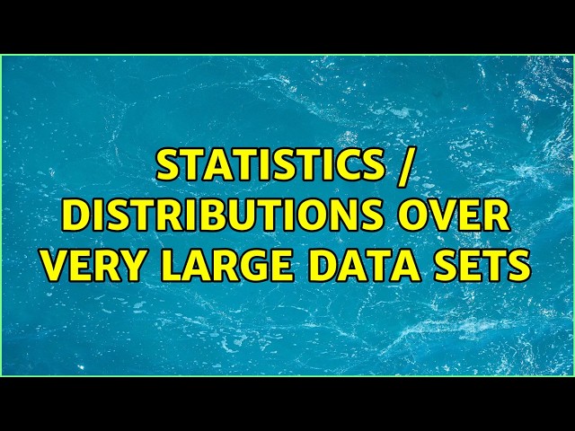 Statistics / distributions over very large data sets