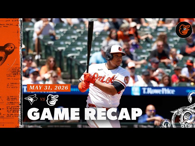 Blue Jays vs. Orioles Game Recap (5/31/26) | MLB Highlights | Baltimore Orioles
