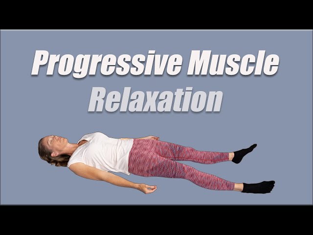 Progressive Muscle Relaxation | Stress Reduction, Better Sleep, Pain Relief... and More.