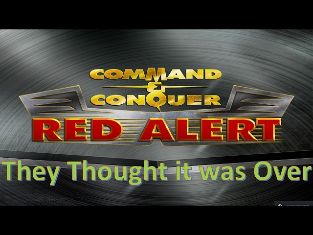 Command and Conquer Red Alert Remastered (They Thought it was Over)