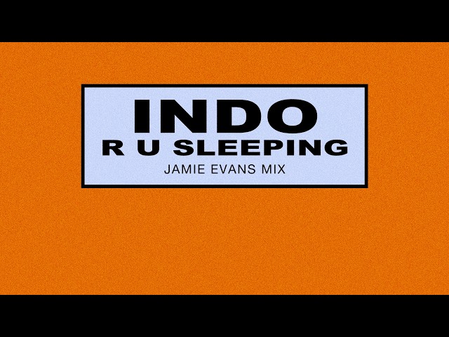 Indo - R U Sleeping (Jamie Evans Remix) | [Official Audio]