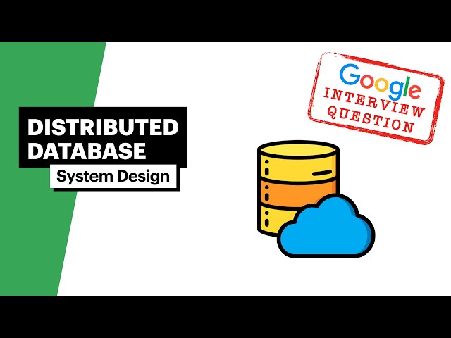 Google Interview Question | System Design: Design a Distributed Database