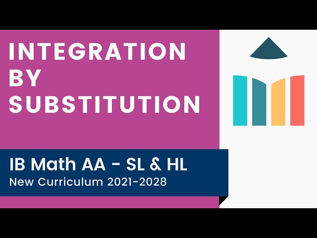 Integration by Substitution [IB Math AA SL/HL]