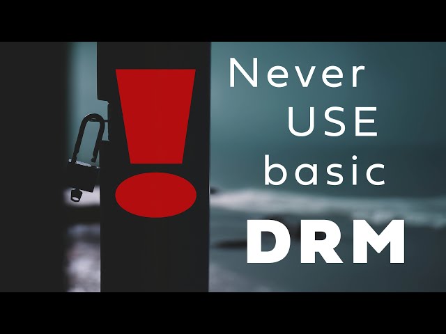 Never use basic DRM