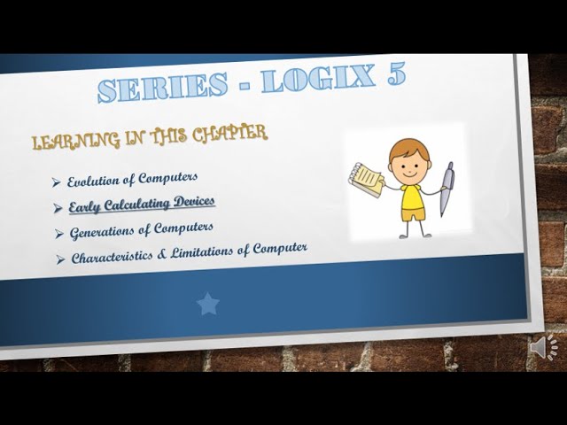CH 1 EVOLUTION & HISTORY OF COMPUTERS- LOGIX 5