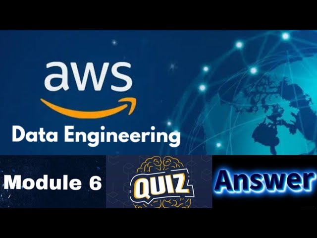 AWS Academy Data Engineering Course : Module 6 Quiz Answer