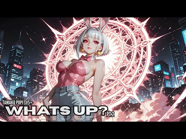 TAMAKO POPI SV5+ - WHATS UP? PT2