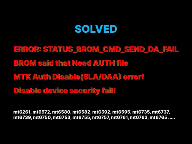 ✅ [SOLVED] ERROR: STATUS_BROM_CMD_SEND_DA_FAIL | BROM said that Need AUTH file | MTK auth fail