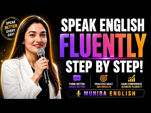 Speak English FLUENTLY Step by Step | Train Your Mind to Speak English | Muniba Mazari