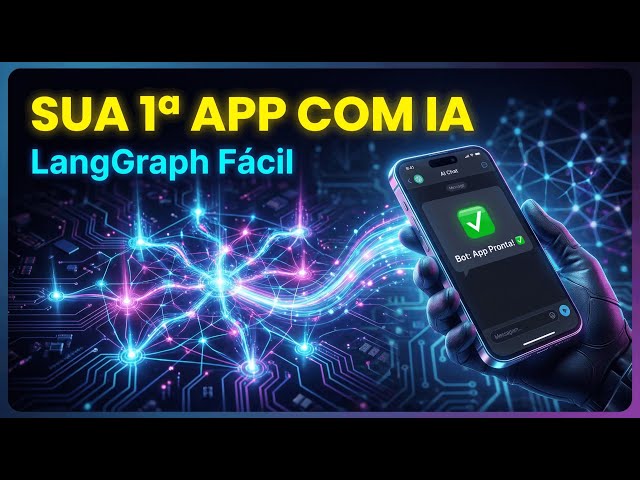 Crie Sua 1ª App de IA com LangGraph