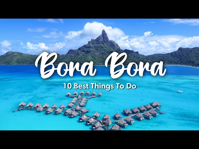 BORA BORA, FRENCH POLYNESIA (2026) | 10 Best Things To Do On Bora Bora (+ Travel Tips)