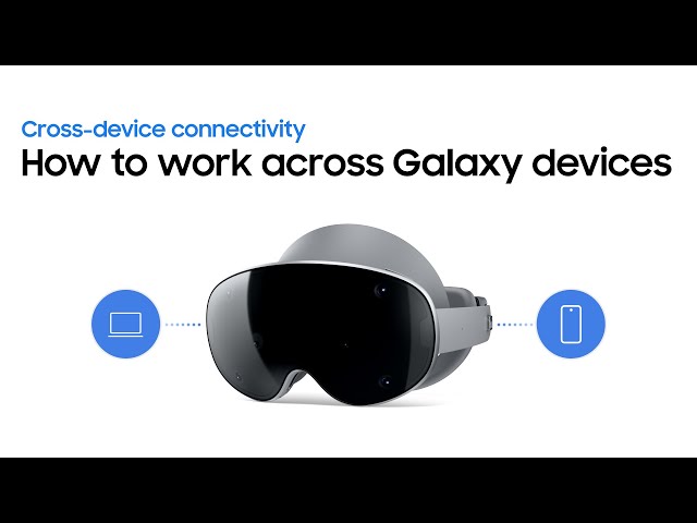 How to work across Galaxy devices | Galaxy XR | Samsung