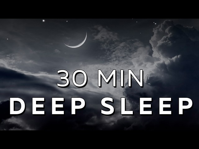 30 Minute Deep Sleep ★︎ Total Mind & Body Reset