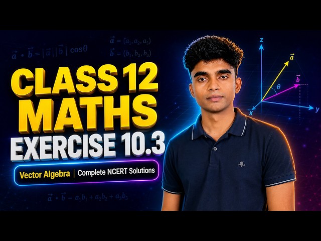 Class 12 Maths Exercise 10.3 NCERT Solutions | Vector Algebra (Scalar / Dot Product) |