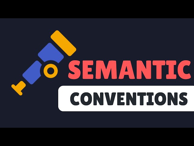 Semantic Conventions - The SECRET to Crystal Clear Telemetry Data