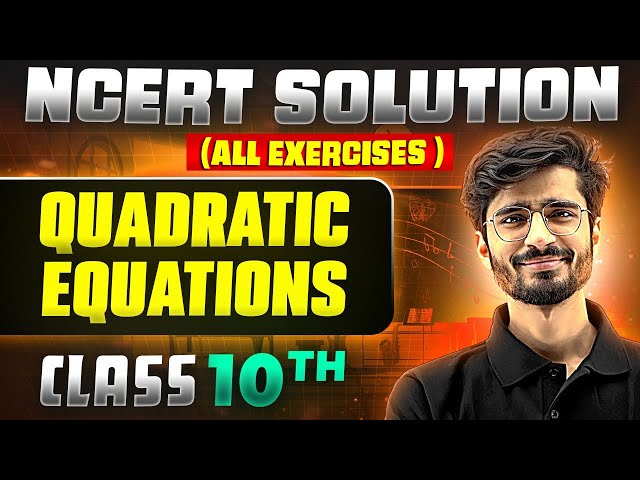 Quadratic Equations | Complete NCERT WITH BACK EXERCISE in 1 Video | Class 10th Board
