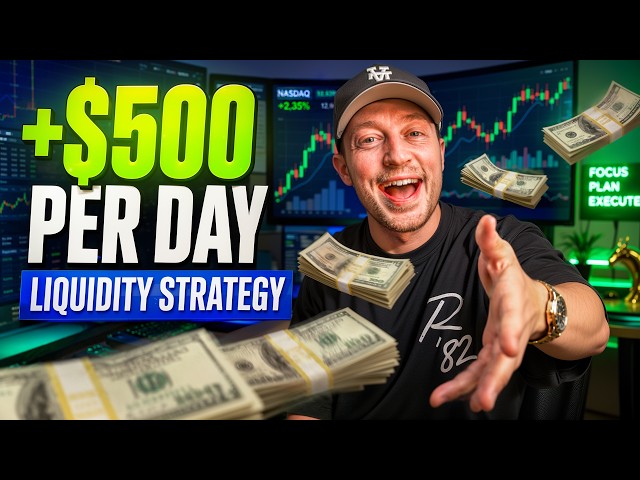 The Liquidity Strategy I’d Use to Make $500/Day Trading