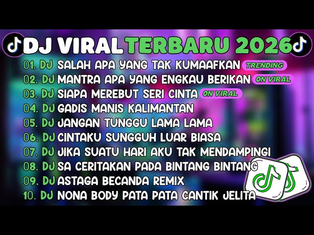 DJ VIRAL TERBARU 2026🎵DJ SALAH APA YANG TAK KUMAAFKAN🎵DJ MANTRA APA YANG ENGKAU BERIKAN🎵FULL ALBUM