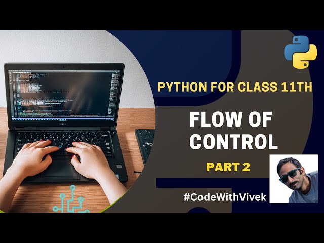 Python Programming for Class 11: Flow of Control - Part 2 | Beginner's Guide to Mastering Python