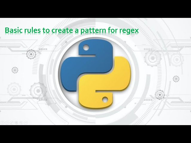 83.Complete Python Basics for Automation - Basic rules to create a pattern for regex