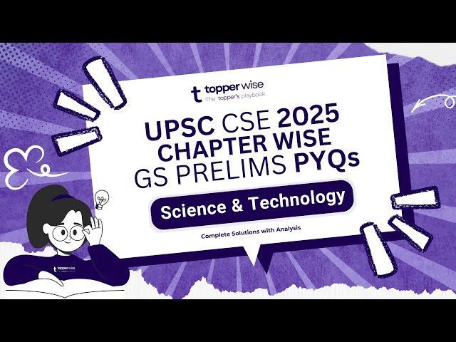 UPSC Prelims 2025 Science and Technology - Complete PYQ Chapter wise Analysis | Prelims + Mains