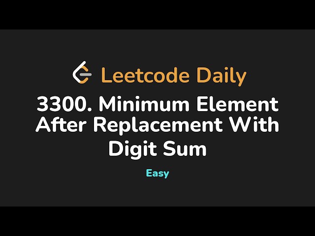 3300. Minimum Element After Replacement With Digit Sum | Leetcode Daily - Python
