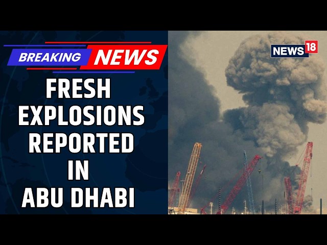 US Iran War News | Blasts Near Abu Dhabi’s Zayed International Airport Amid Iran War | News18