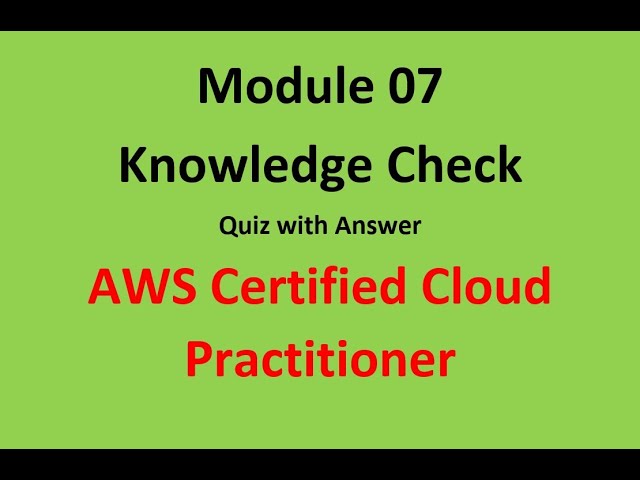 Module  7 Answer || Knowledge Check  || AWS Certified Cloud Practitioner AWS  Cloud Practitioner
