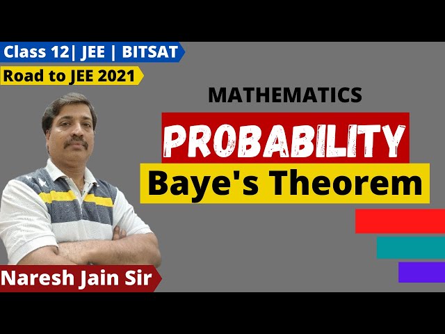 Baye's Theorem Probability Class 12 Maths | Preparation for JEE 2021 & BITSAT