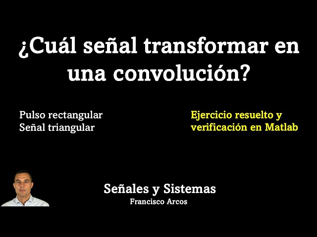 Convolución | Ejercicio resuelto paso a paso | uso de Matlab