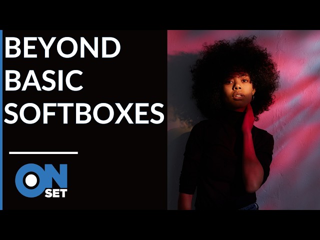 Beyond Basic Softboxes: OnSet with Daniel Norton