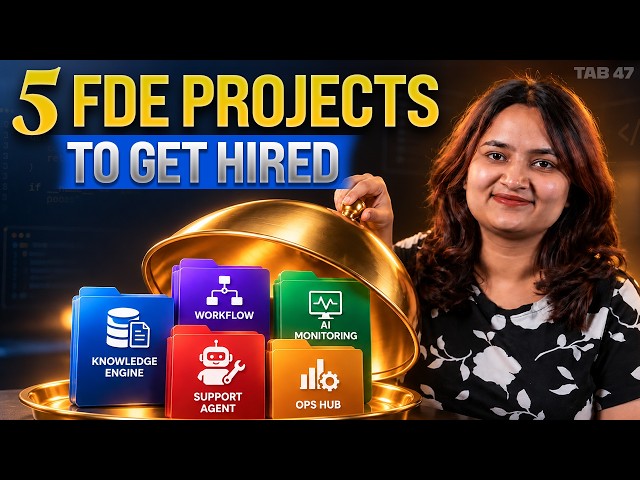 FDE Projects You Should Build to Get Hired in 2026 🔥 | Tab 47