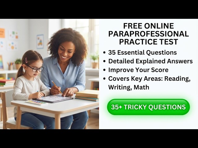 Free Online Paraprofessional Practice Test: 35 Real Exam Questions With Explained Answers And Study!