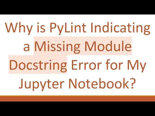 Why is PyLint Indicating a Missing Module Docstring Error for My Jupyter Notebook?