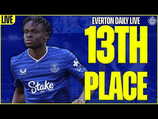 Final Day Defeat Confirms 13th Place Finish For The Toffees... | Everton Daily LIVE
