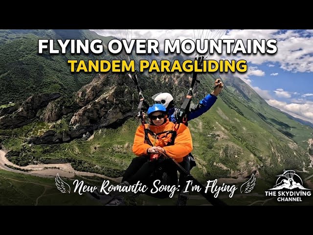 Beautiful Mountains Tandem Paragliding Flight | Flying Lyrics and Song 