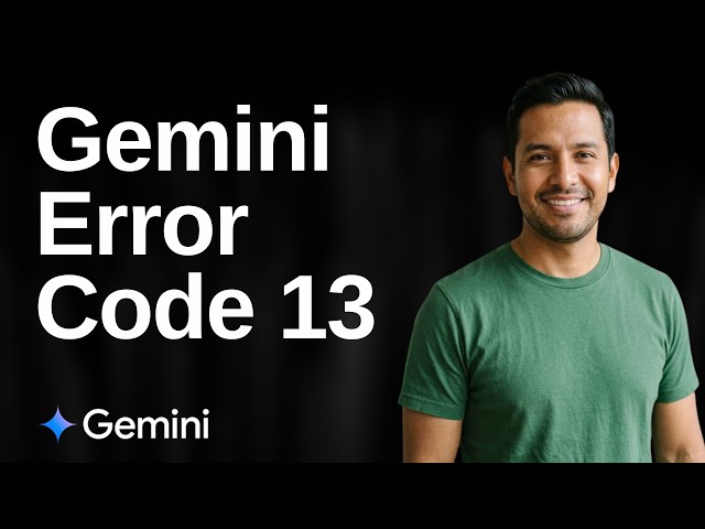 Fix Gemini Error Code 13 (Easy Guide)