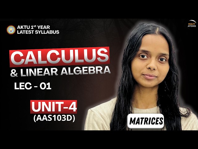 LEC-01| Calculus and Linear Algebra | Unit-4 | AAS103D | Maths-1 Aktu | Aktu Exam | BTech 1st Year