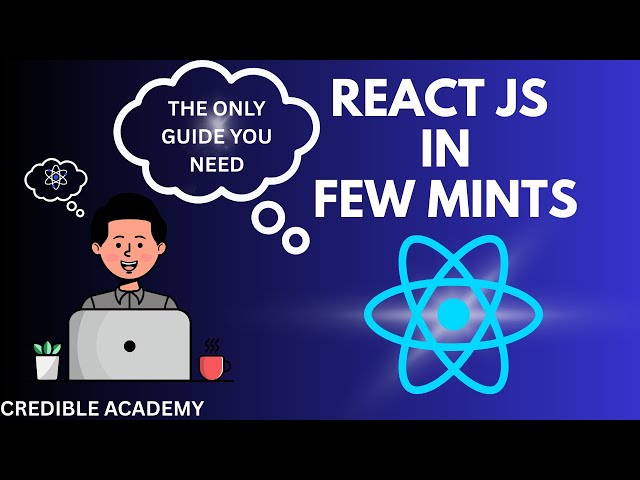 Learn React JS in few Minutes - The Only Guide You Need