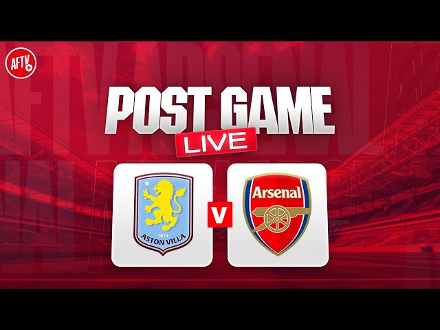 Post Game LIVE From Villa Park Ft. Robbie & Cecil | Aston Villa vs Arsenal