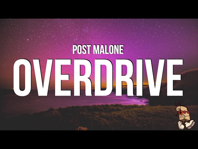Post Malone - Overdrive (Lyrics)