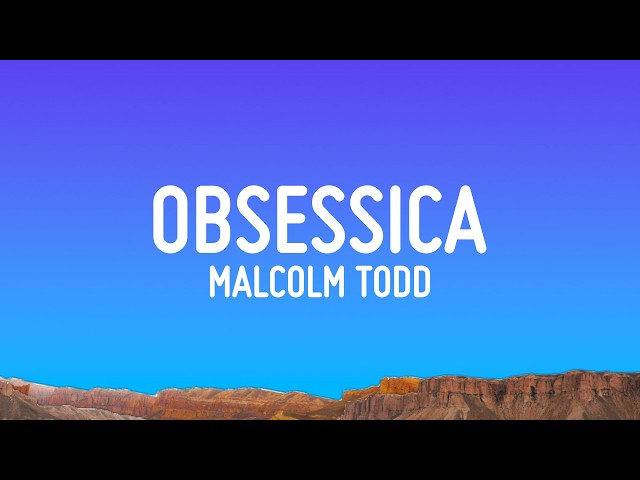 Malcolm Todd - Obsessica (Lyrics)