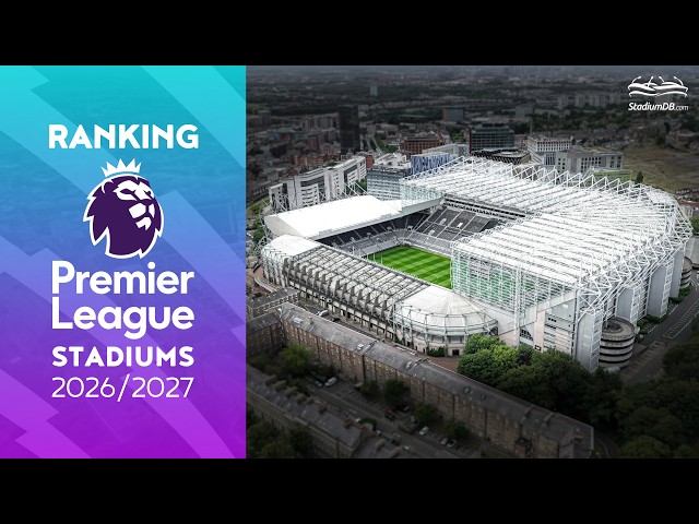 🏴󠁧󠁢󠁥󠁮󠁧󠁿 PREMIER LEAGUE STADIUMS 2026/27 FROM WORST TO BEST