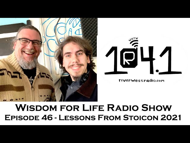 Wisdom For Life Show 46 | Lessons From Stoicon 2021 | Dan Hayes & Greg Sadler
