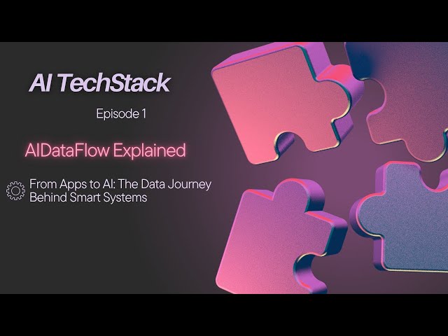AI Tech Stacks: Episode 1: AI DataFlow Explained
