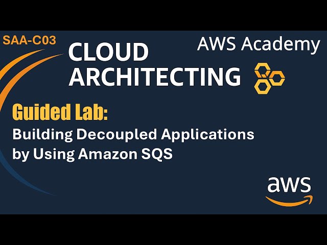 Guided lab: Building Decoupled Applications by Using Amazon SQS- AWS Cloud Architecting SAA-C03
